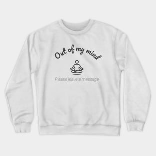 Out of my mind, please leave a message Crewneck Sweatshirt